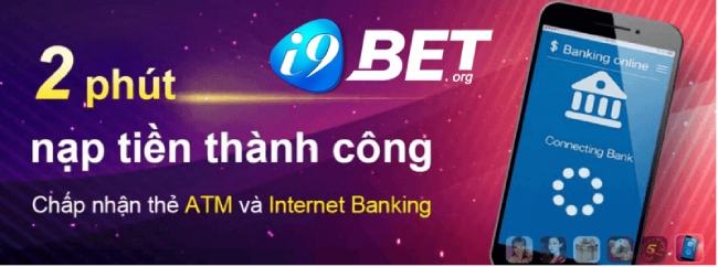 Cách nạp và rút tiền I9Bet chuẩn xác nhất cho bet thủ mới 1 Cách nạp và rút tiền I9Bet